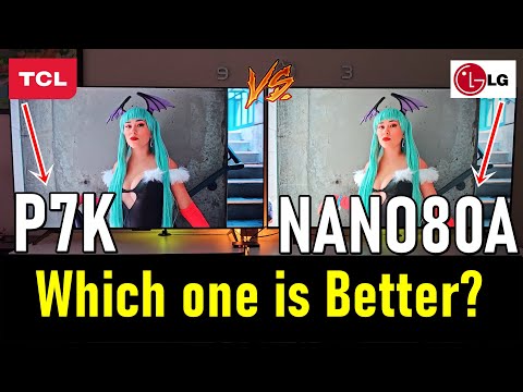 TCL P7K vs LG NANO80A / QLED vs NANOCELL / WHICH IS BETTER FOR ?YOU