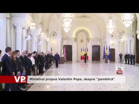 Ministrul propus Valentin Popa, despre “pamblică”