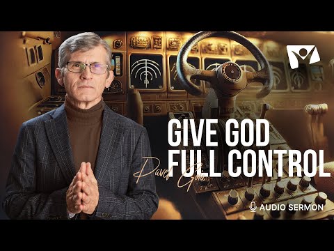 Don't Be Afraid to Give God Full Control | Pastor Pavel Goia