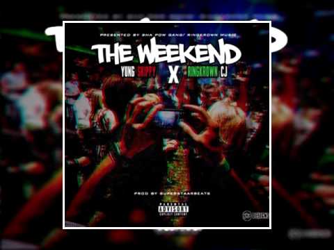 Yung Skippy - The Weekend (Feat. RingKrown CJ)