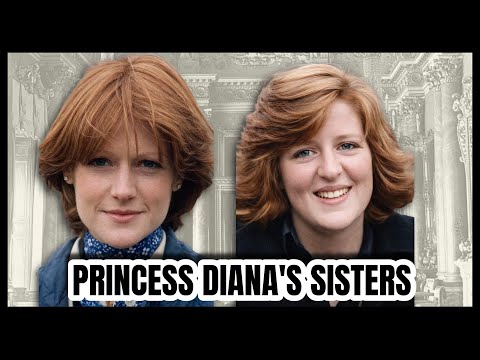 The Private Lives of Princess Diana's Sisters