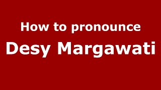 How to pronounce Desy Margawati
