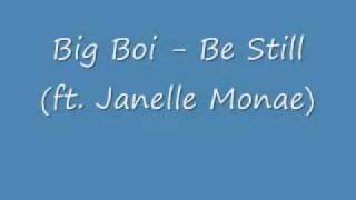 Big Boi - Be Still (ft. Janelle Monae)