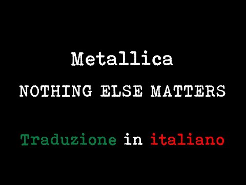 Metallica - Nothing Else Matters (Traduzione in italiano)
