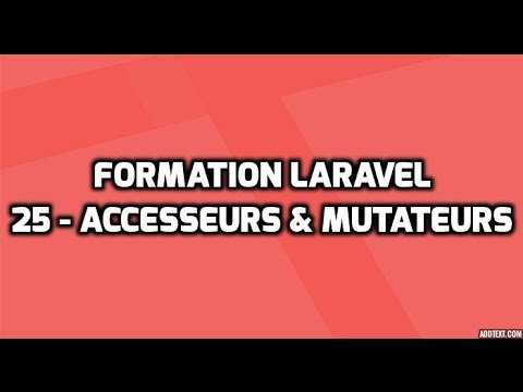 Formation Laravel 5 25 Accesseurs Mutateurs Attributs virtuels