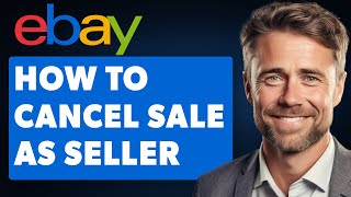 How to Cancel a Sale on Ebay as a Seller! (Full 2024 Guide)