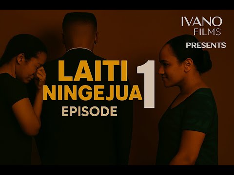 LAITI NINGEJUA - EPISODE 1