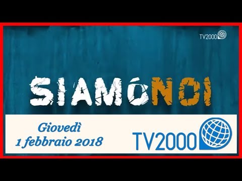 TV2000 - Siamo Noi - 1 febbraio 2018