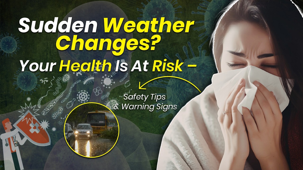 Sudden Weather Change? Your Health Is At Risk! | Symptoms, Risks & Safety Tips | OnlyMyHealth