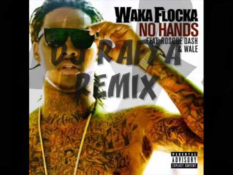 Waka Flocka Flame ft. Roscoe Dash and Wale - No Hands ( DJ Rafya Remix )