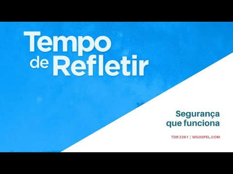 Tempo de Refletir 2261 - Segurança que funciona