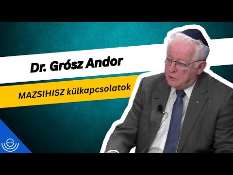 Pirkadat: Dr. Grósz Andor – MAZSIHISZ külkapcsolatok