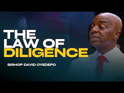 The Law of Diligence: Why Hard Work is your Divine Secret to True Success ||Bishop David Oyedepo