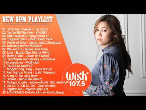 HINDI TAYO PWEDE, Kabilang Buhay, PAUBAYA ~ BEST OF WISH 107.5 PLAYLIST 2021–NEW OPM LOVE SONGS