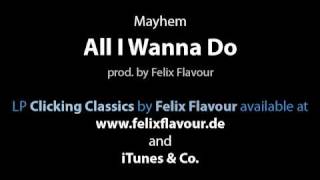 Mayhem - All I Wanna Do (prod. by Felix Flavour)