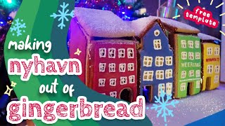 Making Nyhavn... Out of Gingerbread! Gingerbread House Free Downloadable Template