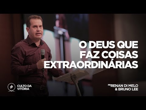 O Deus que faz coisas extraordinárias | Pr. Renan Di Melo | Culto da Vitória - 08/11/2018