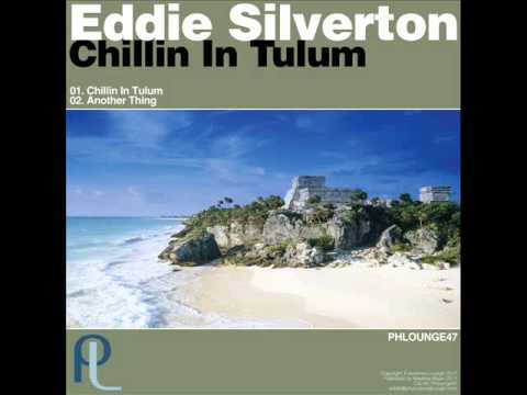 Eddie Silverton - Chillin In Tulum