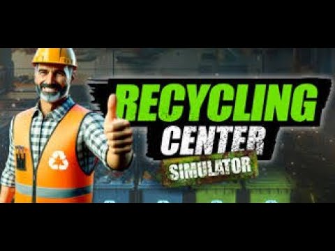 Recycling Center Simulator 🐳 Part 24 🐳 Lager LEER, Geld HABEN umso mehr!
