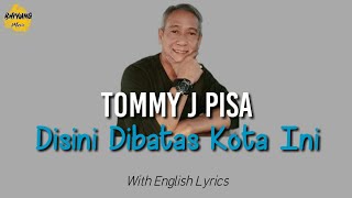 Download lagu Tommy J Pisa - Disini Dibatas Kota Ini (With English Lyrics) mp3