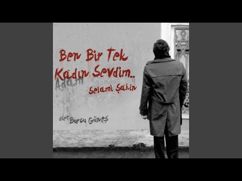 Selami Şahin,Burcu Güneş - Ben Bir Tek Kadın (Adam) Sevdim cover