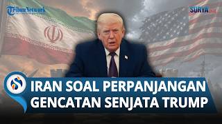 Trump Umumkan Perpanjang Gencatan Senjata Sepihak, Media Iran Sebut AS Sudah Kalah Perang