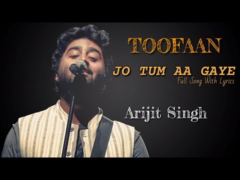 Jo Tum Aa Gaye Ho | Arijit Singh | New Song | Farhan Akhtar | Toofaan | Full Song | 2021