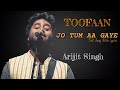 Jo Tum Aa Gaye Ho Arijit Singh New Song Farhan Akhtar Toofaan Full Song 2021