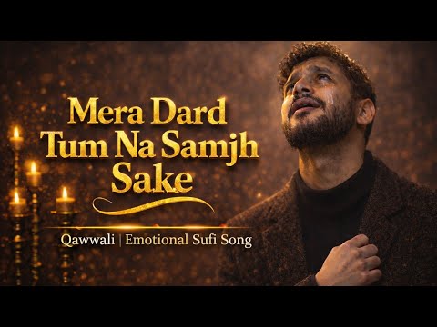 Mera Dard Tum Na Samjh Sake | Broken Vibes | Heart Touching Qawwali Sad Song | Emotional Pain Song