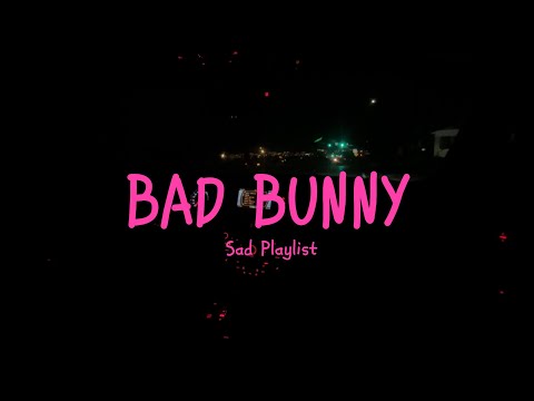 Bad Bunny late night drive songs 