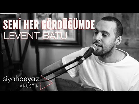 Levent Batu - Seni Her Gördüğümde (SiyahBeyaz Akustik)