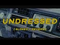 Sombr Undressed Slowed Reverb Lyrics