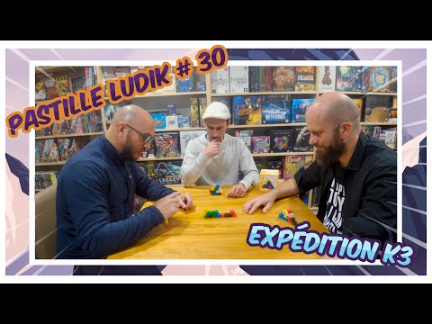 Pastille Ludique #30 - Expédition K3...