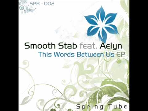 Smooth Stab feat. Aelyn- These Words Between Us .wmv
