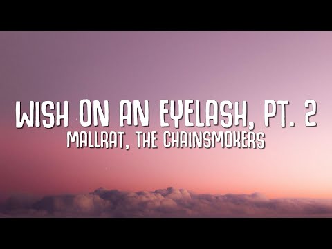 Mallrat, The Chainsmokers - Wish On An Eyelash, Pt. 2 (Lyrics)