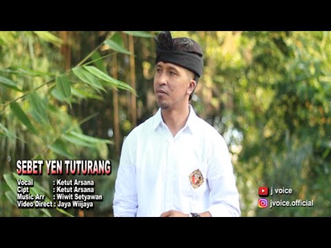 SEBET YEN TUTURANG - KETUT ARSANA (Official Music Video)