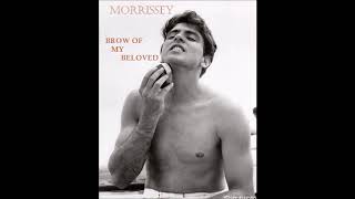 MORRISSEY - Brow Of My Beloved