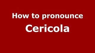 How to pronounce Cericola