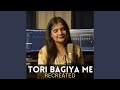 Tori Bagiya Me Recreated Version