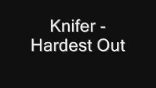 Knifer - Hardest Out