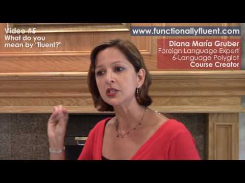 #5 - Diana M. Gruber, Polyglot - Functionally Fluent! - What do you mean by "fluent?"