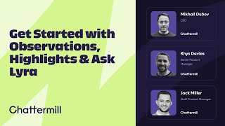 Get Started with Observations, Highlights & Ask Lyra | Chattermill