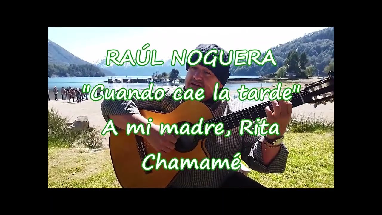 RAÚL NOGUERA - CUANDO CAE LA TARDE - chamamé - Letra: Martina Iñiguez - Música: Raúl Noguera