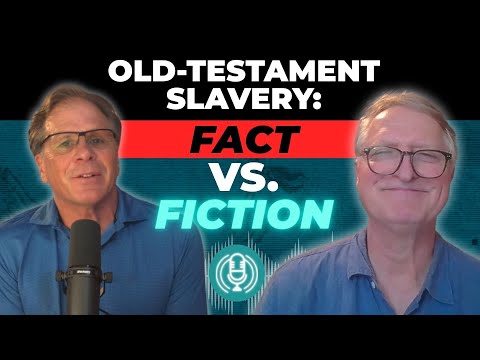 Old-Testament Slavery: Fact. vs. Fiction with Dr. Paul Copan