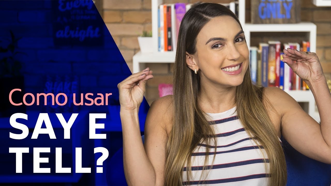Say e Tell | Como usar