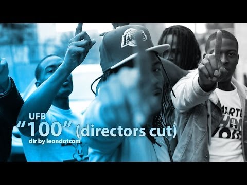 UFB "100" (DIRECTORS CUT) dir @mudwingmedia