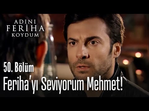 Feriha'yı seviyorum - Adını Feriha Koydum 50. Bölüm