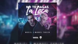 No Te Hagas La Loca - Noriel Ft. Manuel Turizo