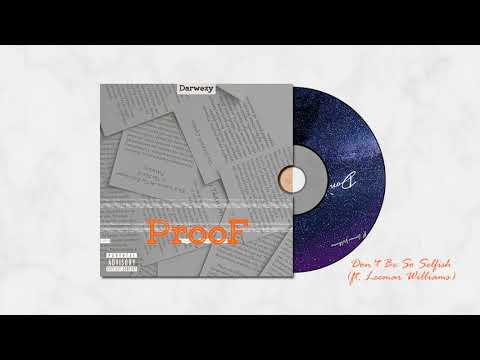 Darwezy - Don't Be So Selfish (ft. Leemar Williams) [Explicit]