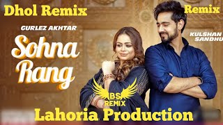 Download lagu Sohna Rang Gurlez Akhtar Dhol Remix | Lahoria Production | New Punjabi Song 2026 | DJ Remix Song mp3